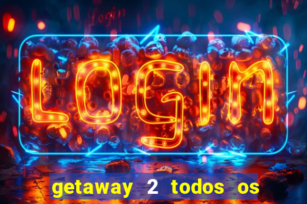 getaway 2 todos os carros 2024